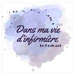 Podcast - Dans ma vie d'Infirmière